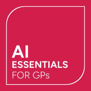 AI Essentials for GPs: Tools, Ethics and Everyday Applications